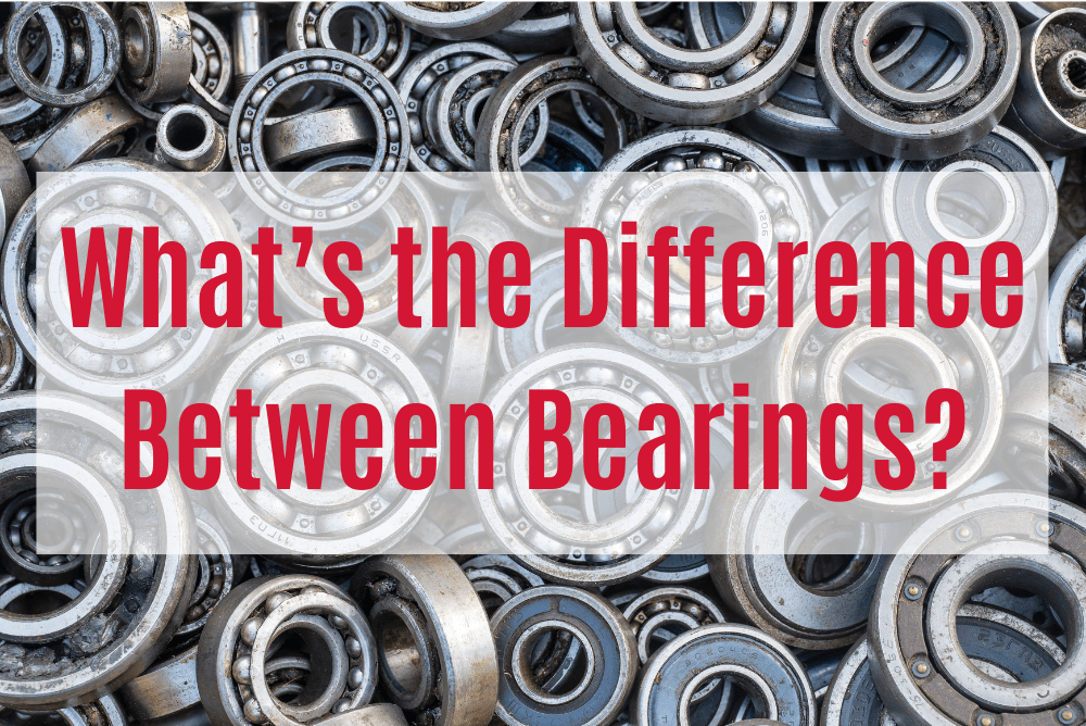 The Differences Between Types of Bearings